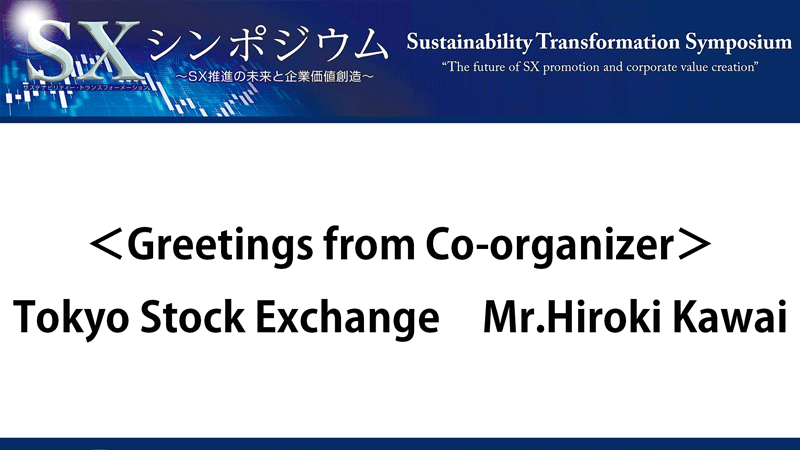 Mr.Hiroki Kawai,Tokyo Stock Exchange　Greetings from Co-organizer