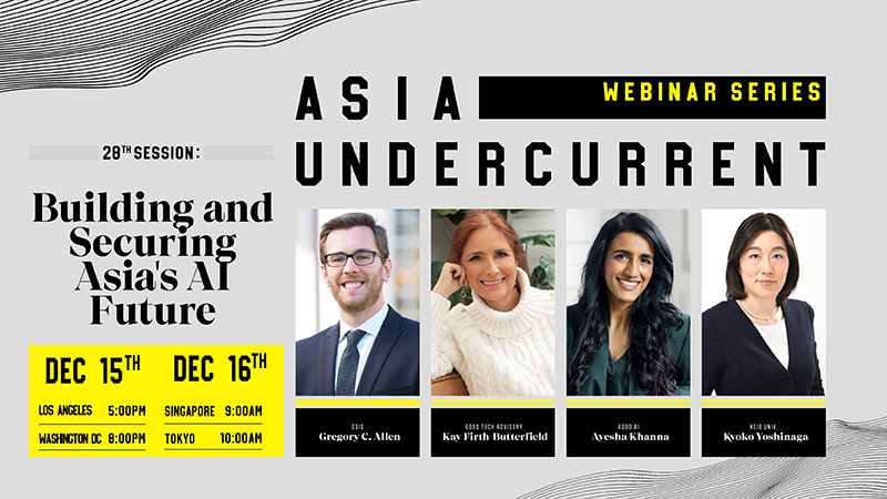 Asia Undercurrent 28: Building and Securing Asia's AI Future